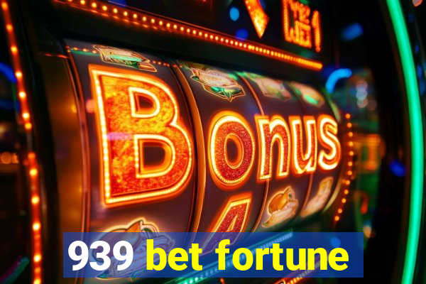 939 bet fortune